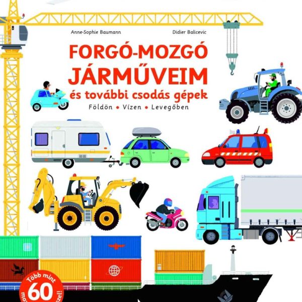 FORGÓ-MOZGÓ JÁRMŰVEIM ÉS TOVÁBBI CSODÁS GÉPEK