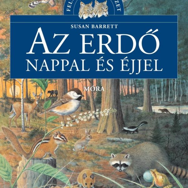 AZ ERDŐ NAPPAL ÉS ÉJJEL - FELTÁRUL A TERMÉSZET
