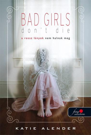 A ROSSZ LÁNYOK NEM HALNAK MEG - BAD GIRLS DON'T DIE