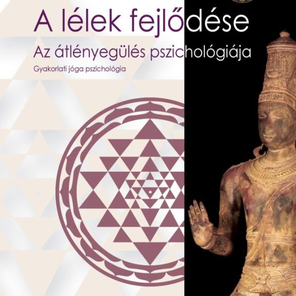 A LÉLEK FEJLŐDÉSE - AZ ÁTLÉNYEGÜLÉS PSZICHOLÓGIÁJA