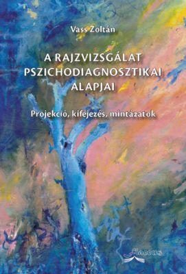 A RAJZVIZSGÁLAT PSZICHODIAGNOSZTIKAI ALAPJAI