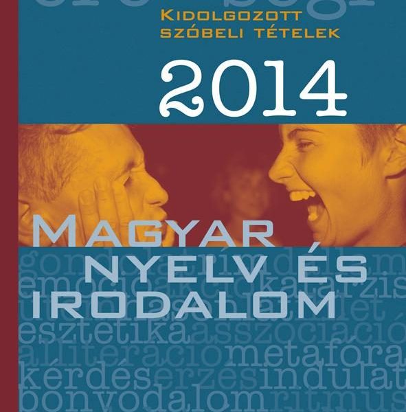 EMELT SZINTŰ ÉRETTSÉGI 2014 - MAGYAR NYELV ÉS IRODALOM - KIDOLG. SZÓBELI T.