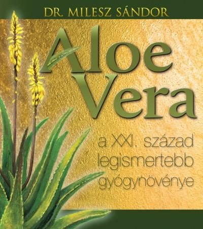 ALOE VERA - A XXI.SZÁZAD LEGISMERTEBB GYÓGYNÖVÉNYE