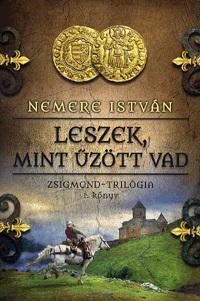 LESZEK, MINT ŰZÖTT VAD - ZSIGMOND-TRILÓGIA 1. KÖNYV