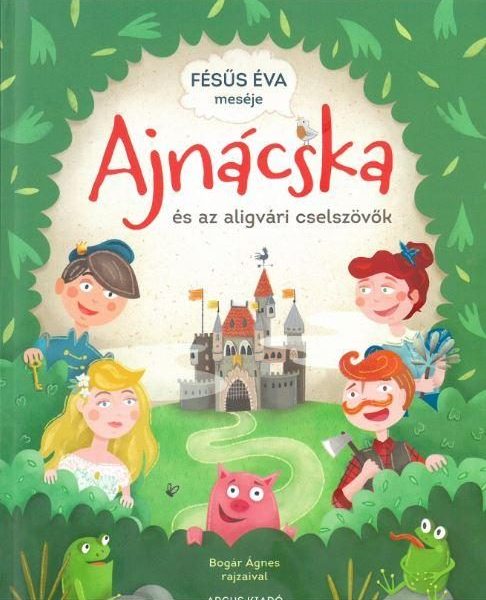 AJNÁCSKA ÉS AZ ALIGVÁRI CSELSZÖVŐK