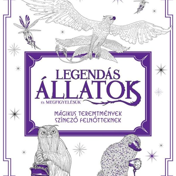 LEGENDÁS ÁLLATOK ÉS MEGFIGYELÉSÜK - MÁGIKUS TEREMTMÉNYEK SZÍNEZŐ FELNŐTTEKNEK