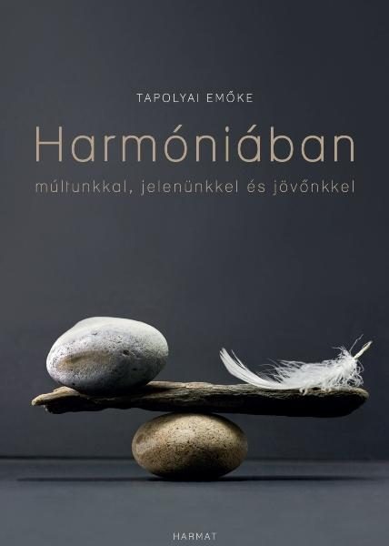 HARMÓNIÁBAN MÚLTUNKKAL, JELENÜNKKEL ÉS JÖVŐNKKEL