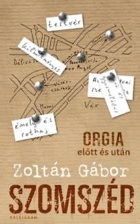 SZOMSZÉD - ORGIA ELŐTT ÉS UTÁN (KÖTÖTT)
