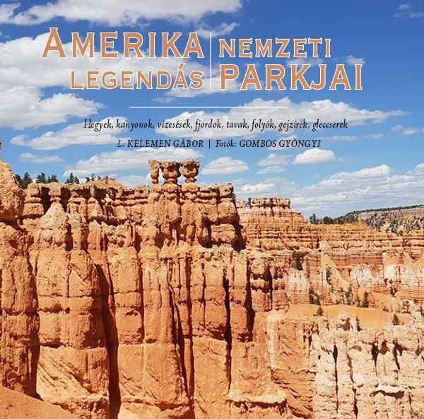 AMERIKA LEGENDÁS NEMZETI PARKJAI - HEGYEK, KANYONOK, VÍZESÉSEK, FJORDOK, TAVAK,