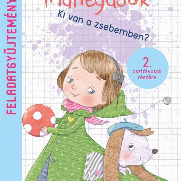 KI VAN A ZSEBEMBEN? - FELADATGYŰJTEMÉNY 2.OSZT.RÉSZ - MANTYUSOK 2.