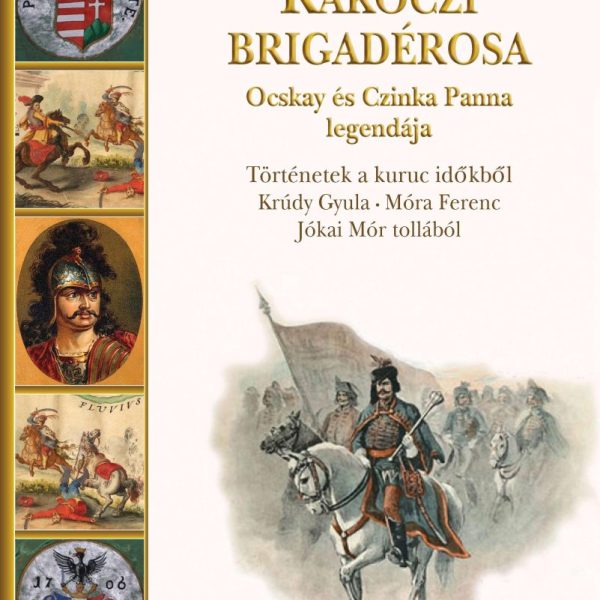 RÁKÓCZI BRIGADÉROSA - OCSKAY ÉS CZINKA PANNA LEGENDÁJA