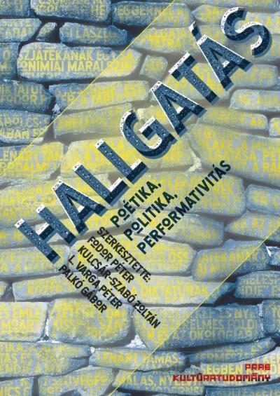 HALLGATÁS - POÉTIKA, POLITIKA, PERFORMATIVITÁS
