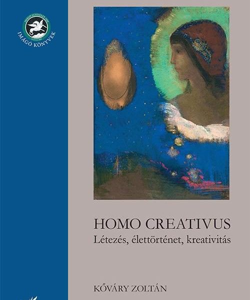 HOMO CREATIVUS - LÉTEZÉS, ÉLETTÖRTÉNET, KREATIVITÁS