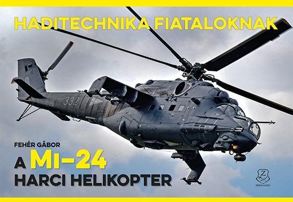 A MI-24 HARCI HELIKOPTER - HADITECHNIKA FIATALOKNAK
