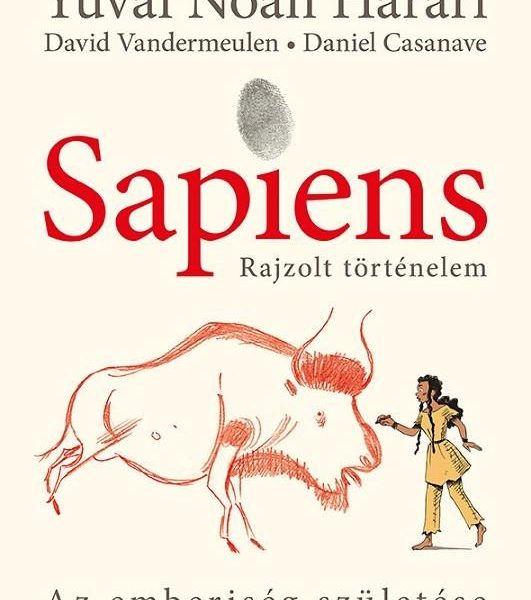 SAPIENS - RAJZOLT TÖRTÉNELEM - AZ EMBERISÉG SZÜLETÉSE - KÖTÖTT