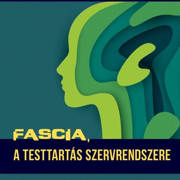 FASCIA, A TESTTARTÁS SZERVRENDSZERE