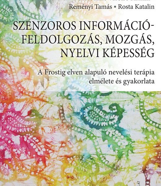 SZENZOROS INFORMÁCIÓFELDOLGOZÁS, MOZGÁS, NYELVI KÉPESSÉG