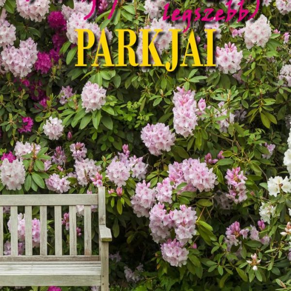 MAGYARORSZÁG LEGSZEBB PARKJAI