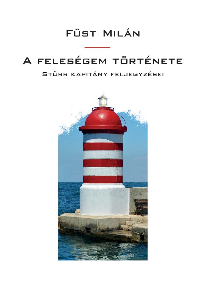 A FELESÉGEM TÖRTÉNETE - STÖRR KAPITÁNY FELJEGYZÉSEI (KÖTÖTT, ÚJ 2021)