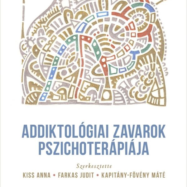 ADDIKTOLÓGIAI ZAVAROK PSZICHOTERÁPIÁJA