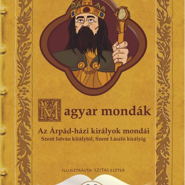 MAGYAR MONDÁK - AZ ÁRPÁD-HÁZI KIRÁLYOK MONDÁI (SÁRGA)