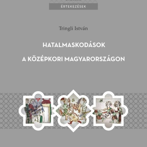 HATALMASKODÁSOK A KÖZÉPKORI MAGYARORSZÁGON