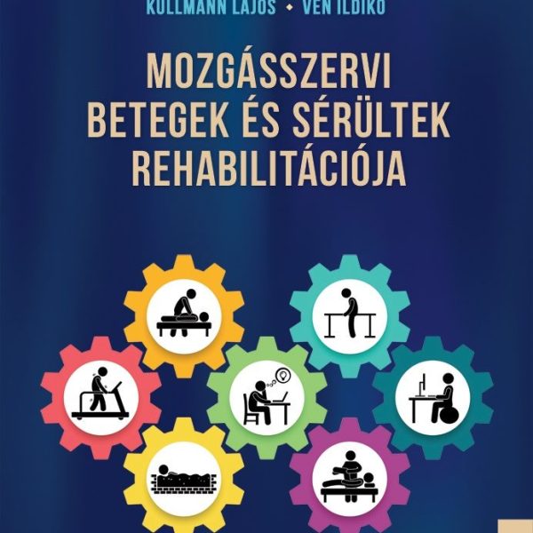 MOZGÁSSZERVI BETEGEK ÉS SÉRÜLTEK REHABILITÁCIÓJA