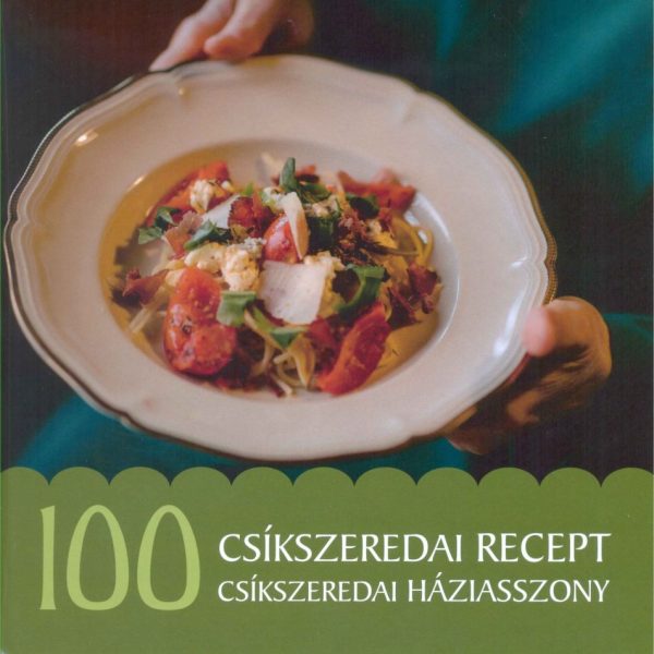 100 CSÍKSZEREDAI RECEPT, 100 CSÍKSZEREDAI HÁZIASSZONY