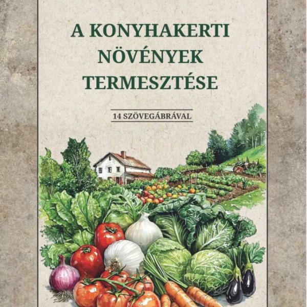 A KONYHAKERTI NÖVÉNYEK TERMESZTÉSE
