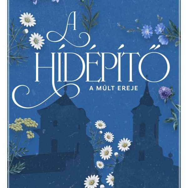 A HÍDÉPÍTŐ 2. - A MÚLT EREJE (ÉLFESTETT)