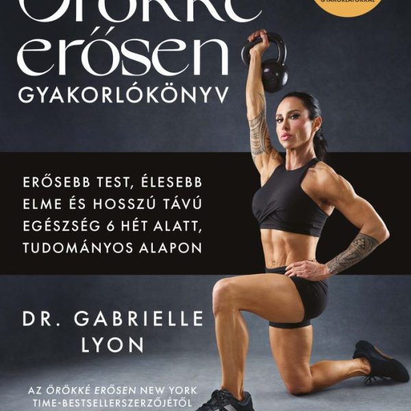 ÖRÖKKÉ ERŐSEN GYAKORLÓKÖNYV - 60 RECEPTTEL + FÉNYLÉPES GYAKORLATOKKAL
