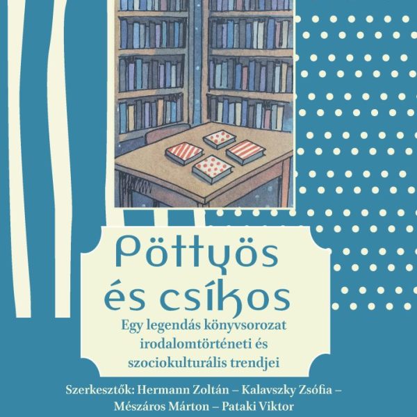 PÖTTYÖS ÉS CSÍKOS - EGY LEGENDÁS KÖNYVSOROZAT IRODALOMTÖRTÉNETI ÉS SZOCIOKULTURÁ