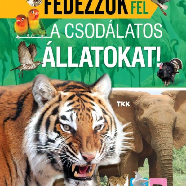 FEDEZZÜK FEL A CSODÁLATOS ÁLLATOKAT - BŐVÍTSD A TUDÁSODAT!