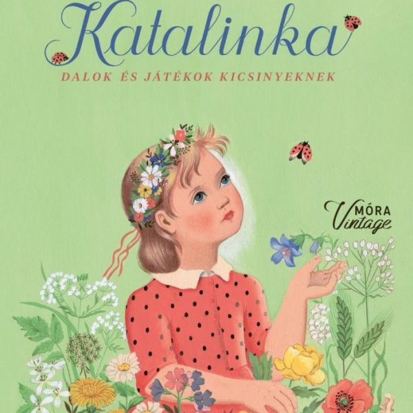 KATALINKA - DALOK ÉS JÁTÉKOK KICSINYEKNEK (MÓRA-VINTAGE)