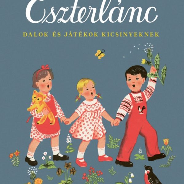 ESZTERLÁNC - DALOK ÉS JÁTÉKOK KICSINYEKNEK (MÓRA-VINTAGE)