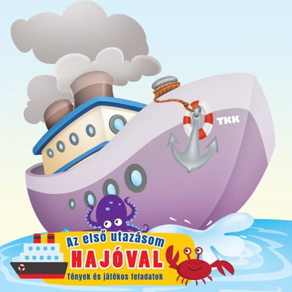 AZ ELSŐ UTAZÁSOM HAJÓVAL - TÉNYEK ÉS JÁTÉKOS FELADATOK