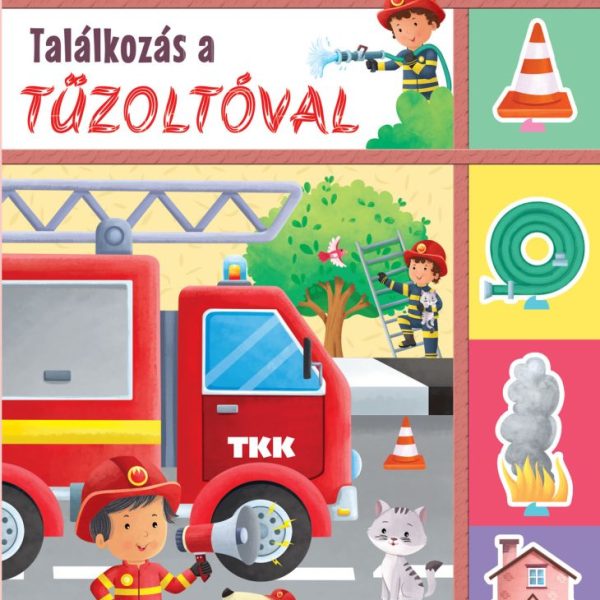 TALÁLKOZÁS A TŰZOLTÓVAL - PATTINTSD KI ÉS JÁTSSZ!
