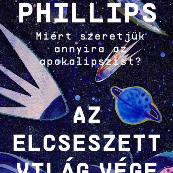 AZ ELCSESZETT VILÁG VÉGE - MIÉRT SZERETJÜK ANNYIRA AZ APOKALIPSZIST?