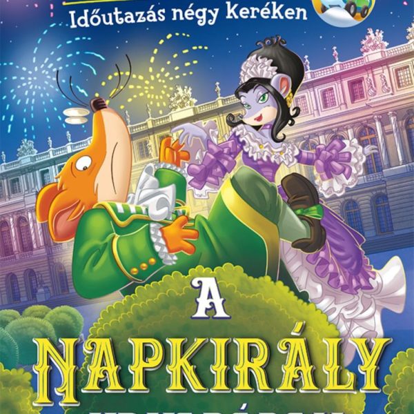 A NAPKIRÁLY UDVARÁBAN - IDŐUTAZÁS NÉGY KERÉKEN