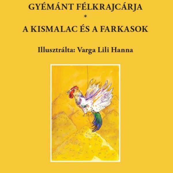 A KIS KAKAS GYÉMÁNT FÉLKRAJCÁRJA - A KISMALAC ÉS A FARKASOK