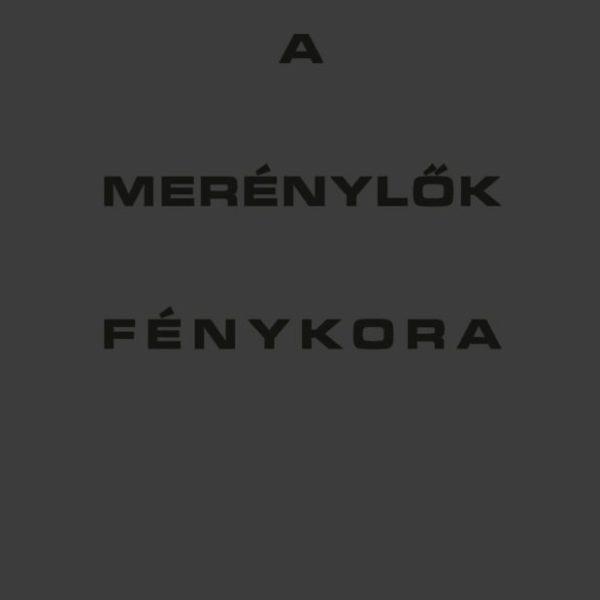 A MERÉNYLŐK FÉNYKORA