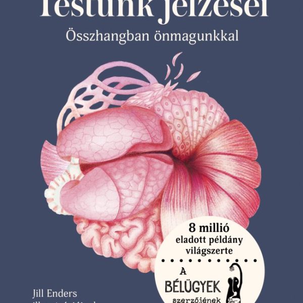 TESTÜNK JELZÉSEI - ÖSZHANGBAN ÖNMAGUNKKAL