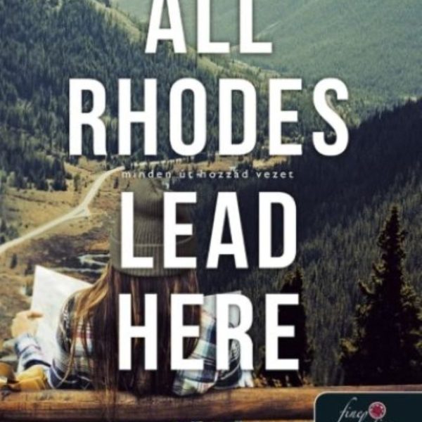 ALL RHODES LEAD HERE - MINDEN ÚT HOZZÁD VEZET