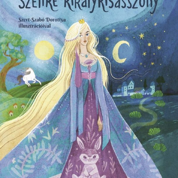 SZÉLIKE KIRÁLYKISASSZONY (SZERT-SZABÓ DOROTTYA ILLUSZTRÁCIÓIVAL)