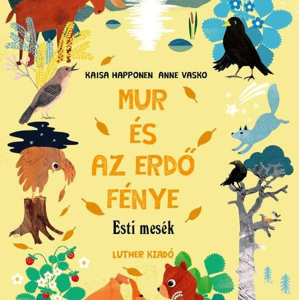 MUR ÉS AZ ERDŐ FÉNYE - ESTI MESÉK