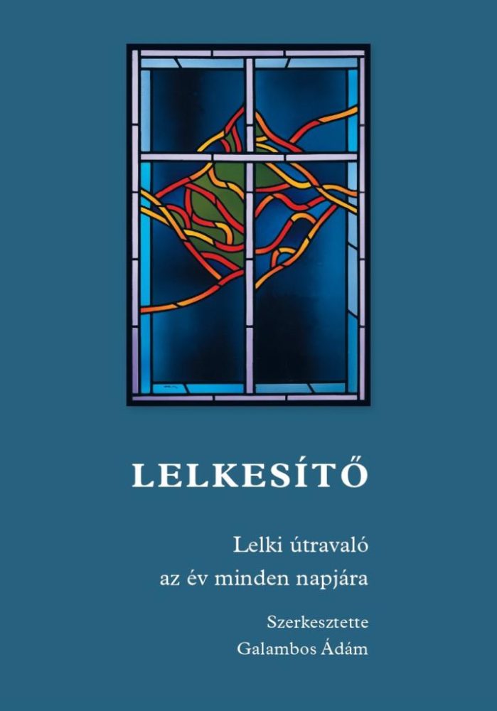 LELKESÍTŐ - LELKI ÚTRAVALÓ AZ ÉV MINDEN NAPJÁRA