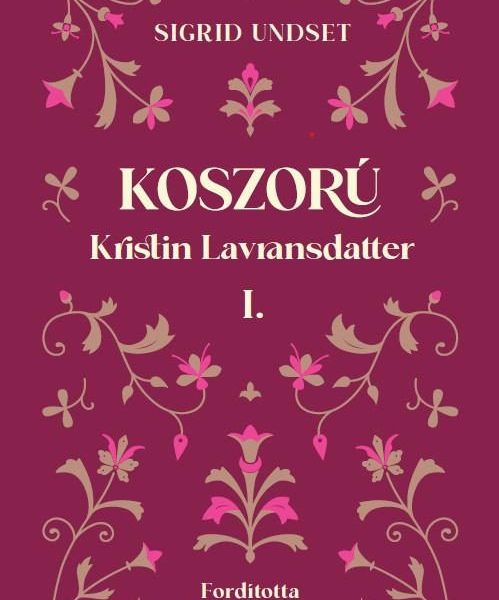 KOSZORÚ - KRISTIN LAVRANSDATTER I.