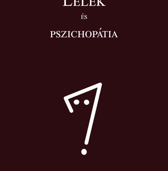 LÉLEK ÉS PSZICHOPÁTIA