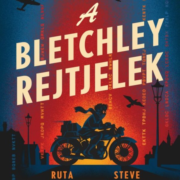 A BLETCHLEY REJTJELEK ( A TITKOK PARKJA, A KÓDOK HÁBORÚJA)