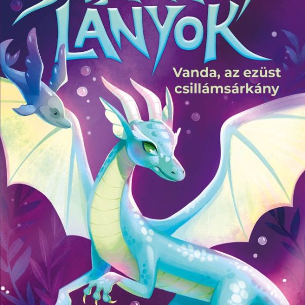 SÁRKÁNYLÁNYOK 2. (VANDA, AZ EZÜST CSILLÁMSÁRKÁNY)